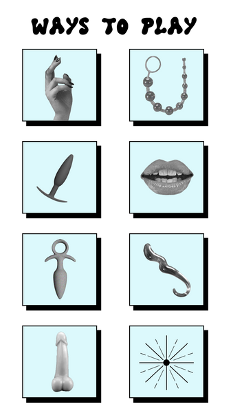 WAYS TO PLAY  Hands Plugs like Romp Beads  Mouth Vibrating plugs   Dildos Penetration by penis